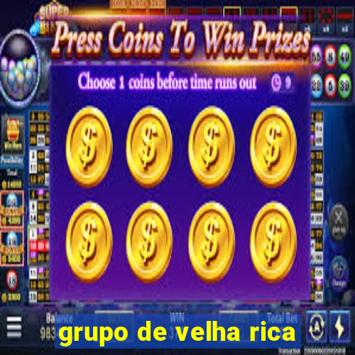 grupo de velha rica